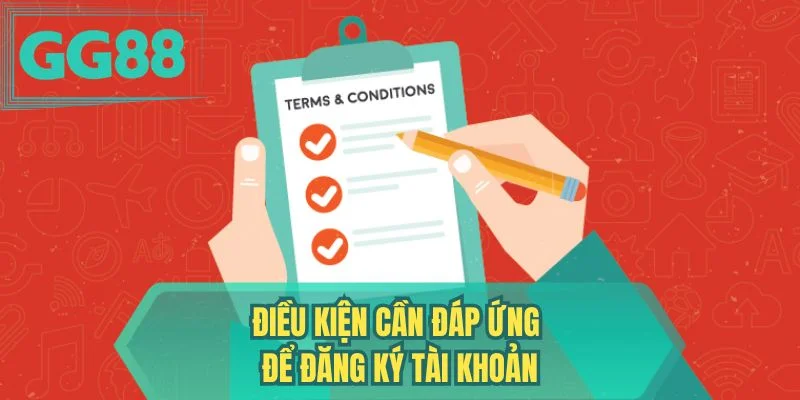 Điều kiện cần đáp ứng để đăng ký tài khoản 